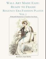 Wall Art Made Easy: Ready to Frame Regency Era Fashion Plates Vol 2: 30 Beautiful Illustrations to Transform Your Home 