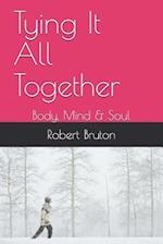 Tying It All Together: Body, Mind & Soul 