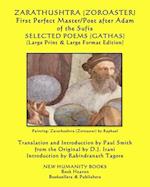 ZARATHUSHTRA (ZOROASTER) First Perfect Master/Poet after Adam of the Sufis SELECTED POEMS (GATHAS)