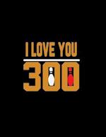 I Love You 300