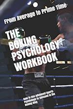 The Boxing Psychology Workbook: How to Use Advanced Sports Psychology to Succeed in the Boxing Ring 