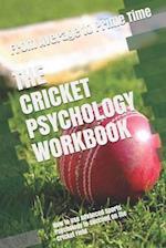 The Cricket Psychology Workbook: How to Use Advanced Sports Psychology to Succeed on the Cricket Field 