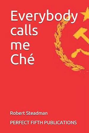 Everybody calls me Ché