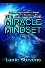 The Miracle Mindset: Love, Commitment, Money, Health & Happiness Are YOURS: Practical Law of Attraction Guide 