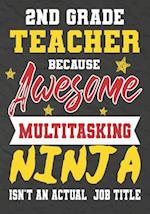 2nd Grade Teacher Because Awesome Multitasking Ninja Isn't An Actual Job Title