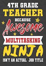 4th Grade Teacher Because Awesome Multitasking Ninja Isn't An Actual Job Title