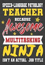 Speech-language pathology Teacher Because Awesome Multitasking Ninja Isn't An Actual Job Title