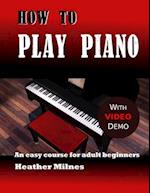 How to Play Piano: An easy course for adult beginners 