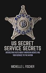 US Secret Service Secrets: Interesting Facts About American Agents And Their Service To The Nation 