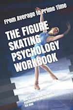 The Figure Skating Psychology Workbook: How to Use Advanced Sports Psychology to Succeed in the Ice Rink 