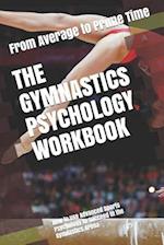 The Gymnastics Psychology Workbook: How to Use Advanced Sports Psychology to Succeed in the Gymnastics Arena 