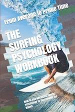 The Surfing Psychology Workbook: How to Use Advanced Sports Psychology to Succeed on the Waves 