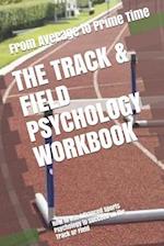 The Track & Field Psychology Workbook: How to Use Advanced Sports Psychology to Succeed on the Track or Field 