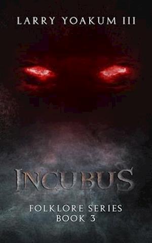 Incubus: Folklore Series Book 3