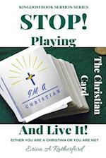 Stop Playing The Christian Card And Live It!