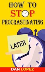 How to Stop Procrastinating