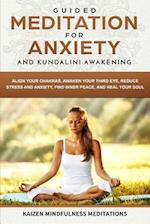 Guided Meditation for Anxiety: and Kundalini Awakening - 2 in 1 - Align Your Chakras, Awaken Your Third Eye, Reduce Stress and Anxiety, Find Inner Pea