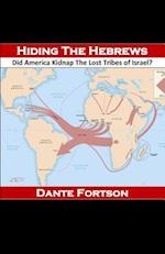 Hiding The Hebrews: Did America Kidnap The Lost Tribes of Israel? 