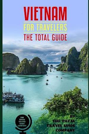 VIETNAM FOR TRAVELERS. The total guide