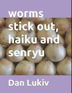 worms stick out, haiku and senryu