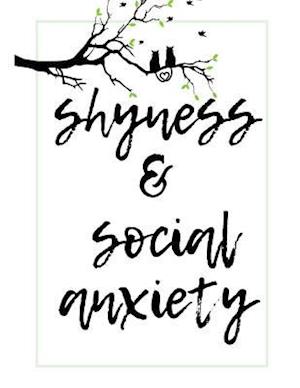 Shyness and Social Anxiety Workbook: Ideal and Perfect Gift for Shyness and Social Anxiety Workbook | Best Shyness and Social Anxiety Workbook for You