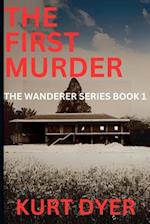 The First Murder: The Wanderer Series: Book 1 