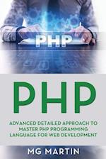 PHP: Advanced Detailed Approach to Master PHP Programming Language for Web Development 