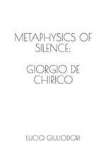 Metaphysics of silence: Giorgio De Chirico. 
