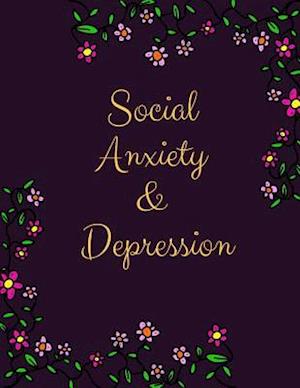 Social Anxiety and Depression Workbook: Ideal and Perfect Gift for Social Anxiety and Depression Workbook | Best Social Anxiety and Depression Workboo