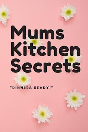 Mums Kitchen Secrets