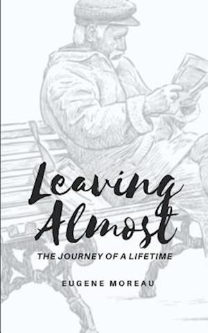 Leaving Almost: The Journey of a Lifetime