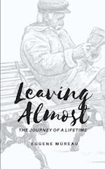 Leaving Almost: The Journey of a Lifetime 