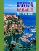 PROVENCE & THE FRENCH RIVIERA FOR TRAVELERS. The total guide