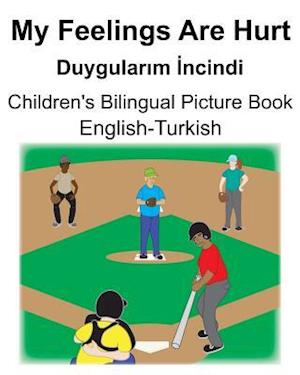 English-Turkish My Feelings Are Hurt/Duygular&#305;m &#304;ncindi Children's Bilingual Picture Book