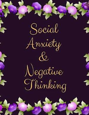 Social Anxiety and Negative Thinking Workbook