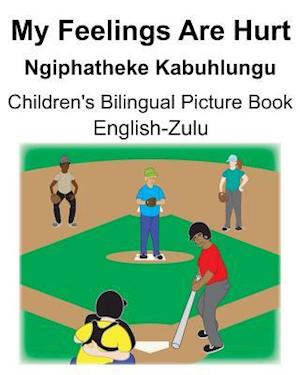 English-Zulu My Feelings Are Hurt/Ngiphatheke Kabuhlungu Children's Bilingual Picture Book