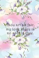Thou art all fair, my love; there is no spot in thee.