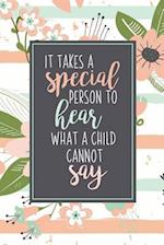 It Takes A Special Person To Hear What A Child Cannot Say