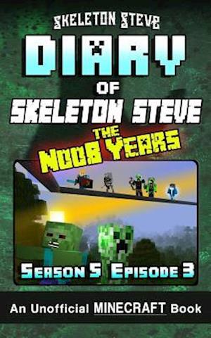 Diary of Minecraft Skeleton Steve the Noob Years - Season 5 Episode 3 (Book 27)