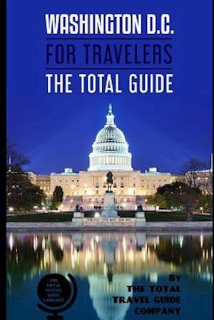 WASHINGTON D.C. FOR TRAVELERS. The total guide