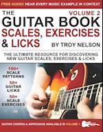 The Guitar Book: Volume 2: The Ultimate Resource for Discovering New Guitar Scales, Exercises, and Licks! 