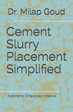 Cement slurry placement simplified