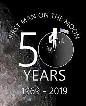 First Man On The Moon 50 Years 1969 - 2019