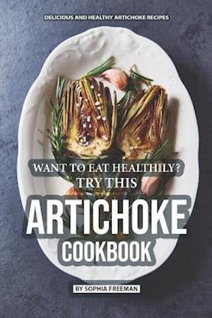 Want to Eat Healthily? Try this Artichoke Cookbook