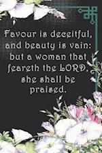 Favour is deceitful, and beauty is vain