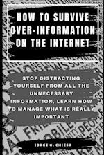 How to Survive Over-Information on the Internet