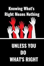 Know What's Right Means Nothing