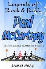 Legends of Rock & Roll - Paul McCartney (Before, During & After the Beatles)