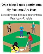 Français-Anglais On a blessé mes sentiments/My Feelings Are Hurt Livre d'images bilingue pour enfants