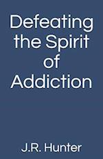 Defeating the Spirit of Addiction